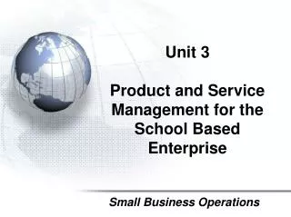Unit 3 Product and Service Management for the School Based Enterprise