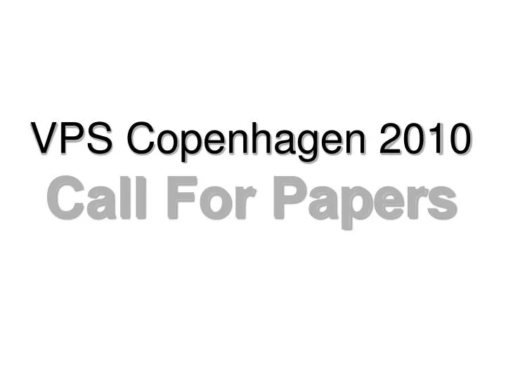 vps copenhagen 2010 call for papers
