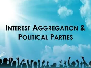 Interest Aggregation &amp; Political Parties
