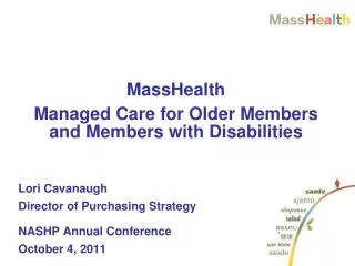 MassHealth Managed Care for Older Members and Members with Disabilities Lori Cavanaugh