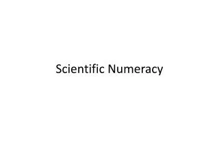 Scientific Numeracy