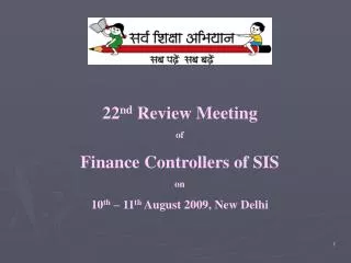 22 nd Review Meeting of Finance Controllers of SIS on 10 th – 11 th August 2009, New Delhi