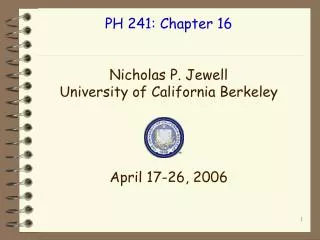 PH 241: Chapter 16 Nicholas P. Jewell University of California Berkeley April 17-26, 2006