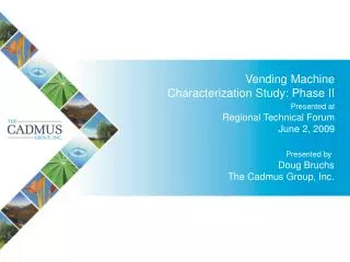 Vending Machine Characterization Study: Phase II Presented at Regional Technical Forum