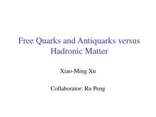 Free Quarks and Antiquarks versus Hadronic Matter