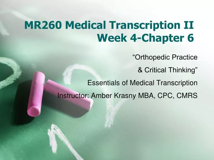 mr260 medical transcription ii week 4 chapter 6