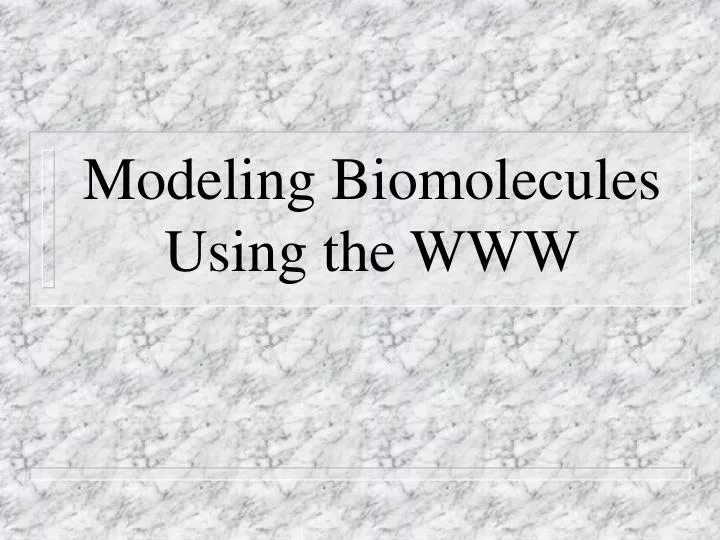 modeling biomolecules using the www