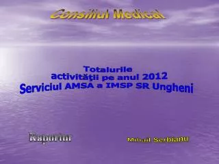 Totalurile activităţii pe anul 2012 Serviciul AMSA a IMSP SR Ungheni