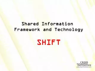 Shared Information Framework and Technology SHIFT