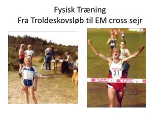 Fysisk Træning Fra Troldeskovsløb til EM cross sejr