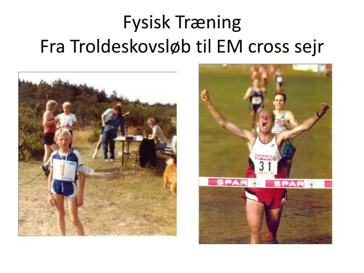 fysisk tr ning fra troldeskovsl b til em cross sejr