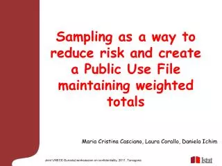 Sampling as a way to reduce risk and create a Public Use File maintaining weighted totals