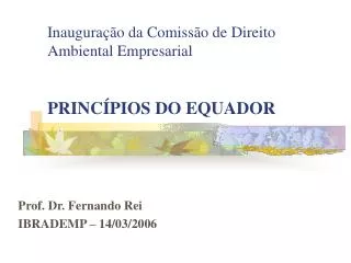Inauguração da Comissão de Direito Ambiental Empresarial PRINCÍPIOS DO EQUADOR
