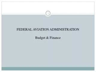 FEDERAL AVIATION ADMINISTRATION Budget &amp; Finance