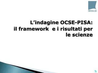 L’indagine OCSE-PISA: il framework e i risultati per le scienze