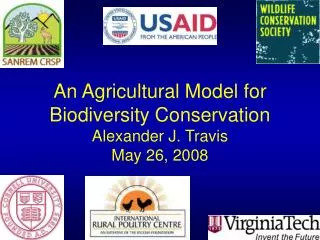 An Agricultural Model for Biodiversity Conservation Alexander J. Travis May 26, 2008