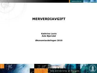 MERVERDIAVGIFT Kathrine Levin Asle Bjørndal Økonomiavdelingen 2010