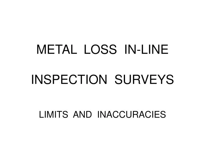 metal loss in line inspection surveys