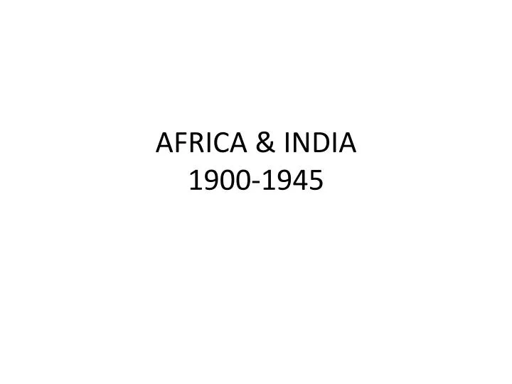 africa india 1900 1945
