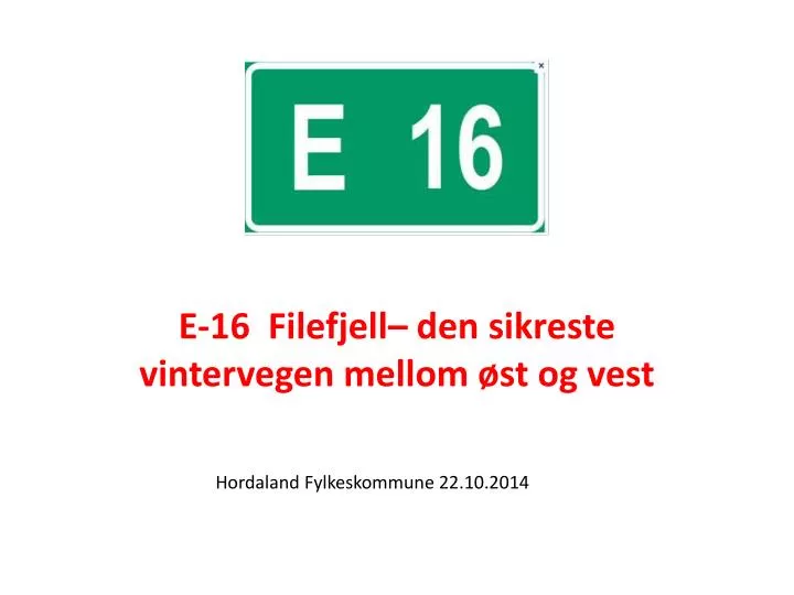 e 16 filefjell den sikreste vintervegen mellom st og vest