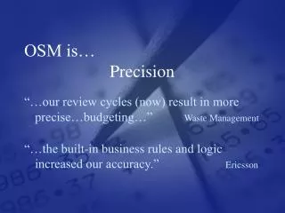 OSM is… 			Precision