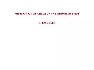GENERATION OF CELLS OF THE IMMUNE SYSTEM STEM CELLS