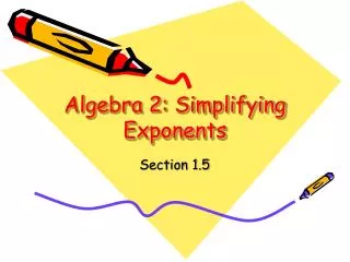 Algebra 2: Simplifying Exponents