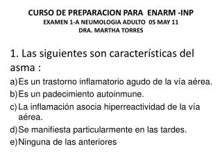 CURSO DE PREPARACION PARA ENARM -INP EXAMEN 1-A NEUMOLOGIA ADULTO 05 MAY 11 DRA. MARTHA TORRES