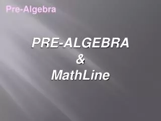 PRE-ALGEBRA &amp; MathLine