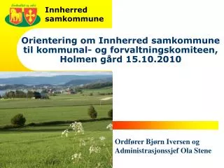 Orientering om Innherred samkommune til kommunal- og forvaltningskomiteen, Holmen gård 15.10.2010