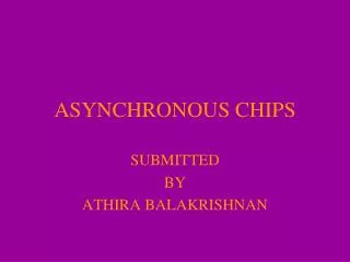 ASYNCHRONOUS CHIPS