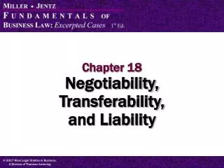 Chapter 18 Negotiability, Transferability, and Liability