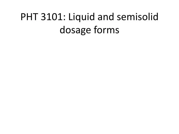 pht 3101 liquid and semisolid dosage forms
