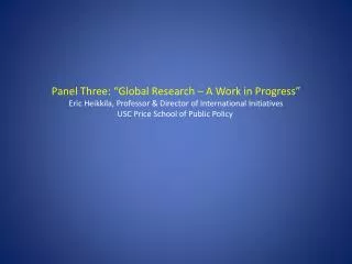 Panel Three: “Global Research – A Work in Progress”