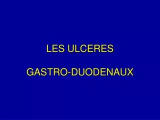 LES ULCERES GASTRO-DUODENAUX