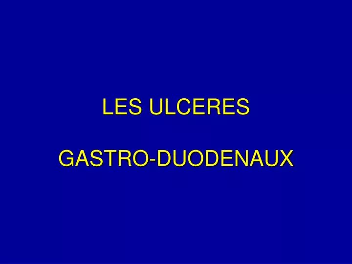 les ulceres gastro duodenaux