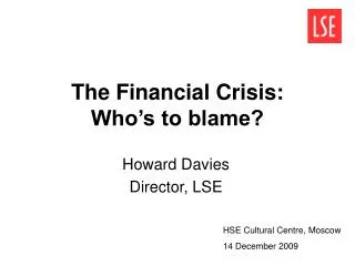 The Financial Crisis: Who’s to blame?