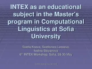 Svetla Koeva, Svetlozara Lesseva, Ivelina Stoyanova 6 th INTEX Workshop, Sofia, 28-30 May