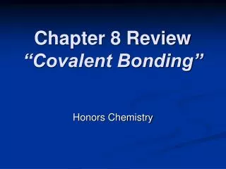 Chapter 8 Review “Covalent Bonding”