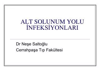 ALT SOLUNUM YOLU İNFEKSİYONLARI