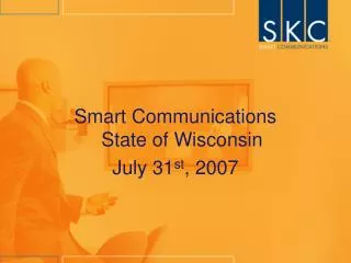 Smart Communications State of Wisconsin July 31 st , 2007