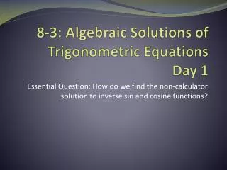 8-3: Algebraic Solutions of Trigonometric Equations Day 1