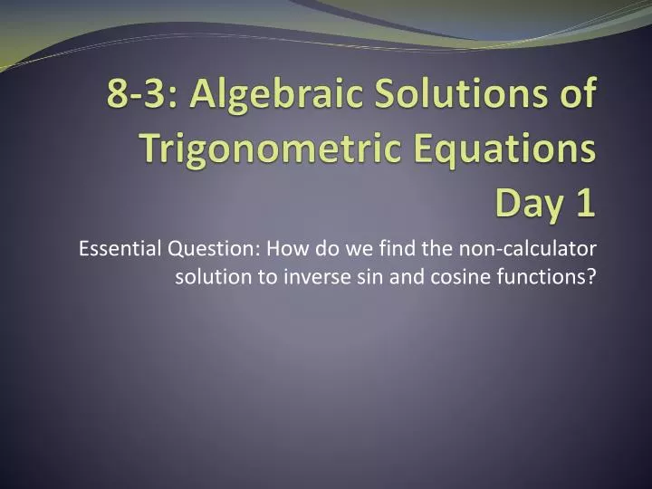 8 3 algebraic solutions of trigonometric equations day 1