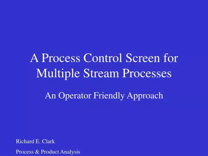 a process control screen for multiple stream processes