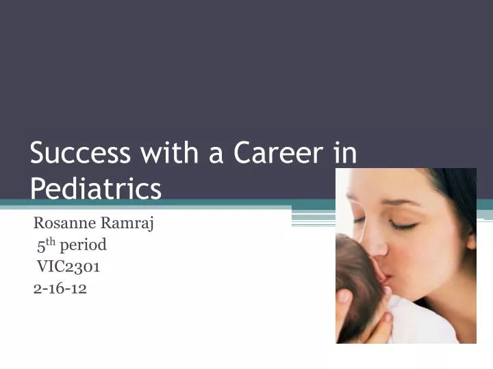 success with a career in pediatrics