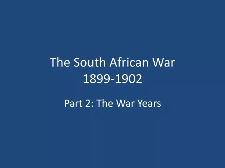 the south african war 1899 1902