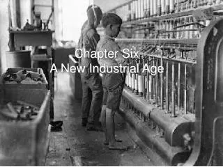 Chapter Six A New Industrial Age