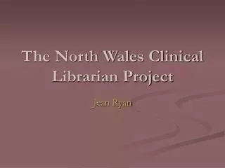 The North Wales Clinical Librarian Project
