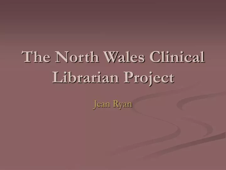 the north wales clinical librarian project