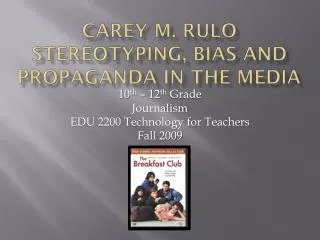 Carey M. Rulo Stereotyping, Bias and Propaganda in the Media